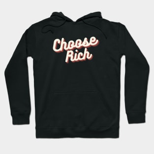 Choose Rich Hoodie